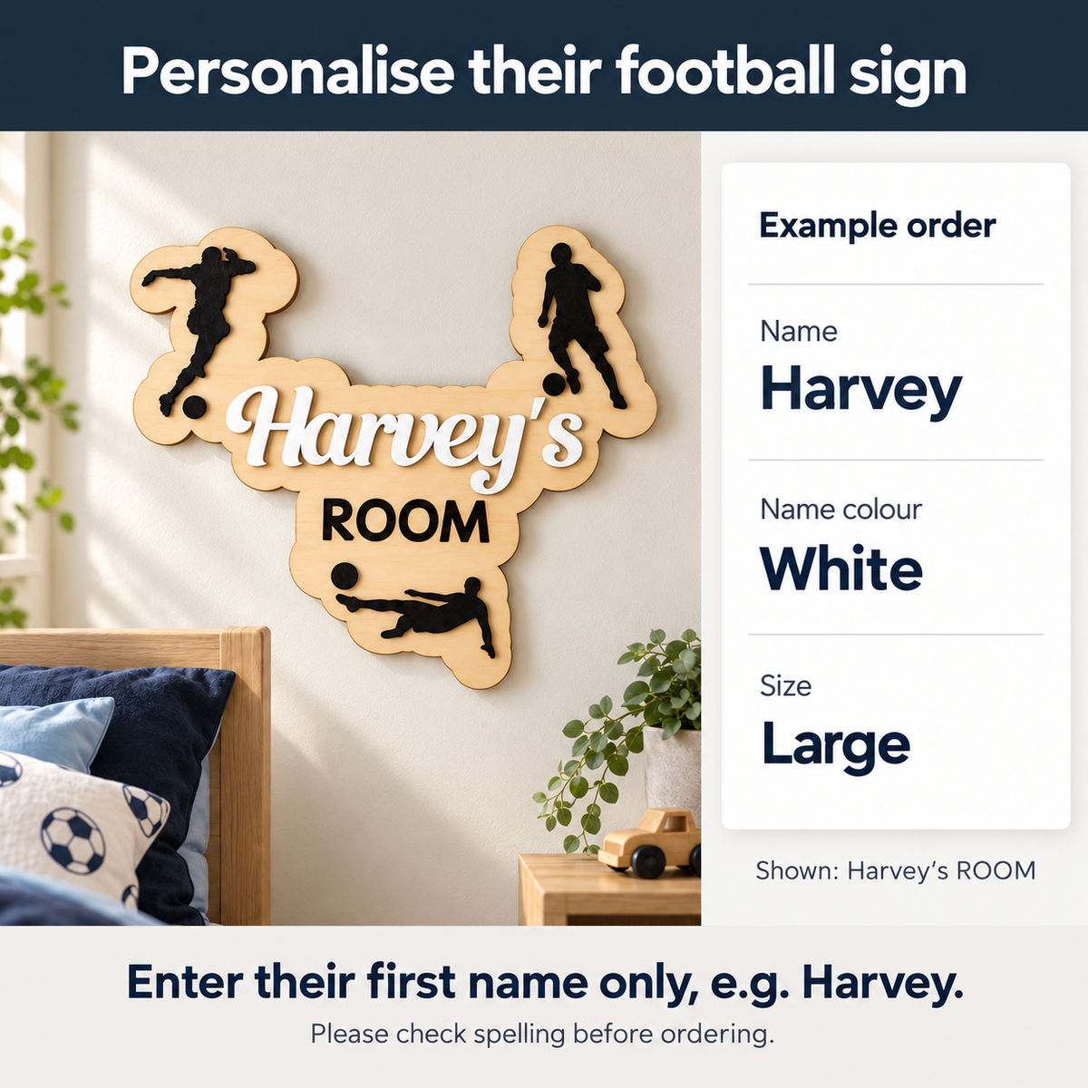 Personalisation guide: enter Harvey, choose White and Large to receive a Harvey’s ROOM football sign.