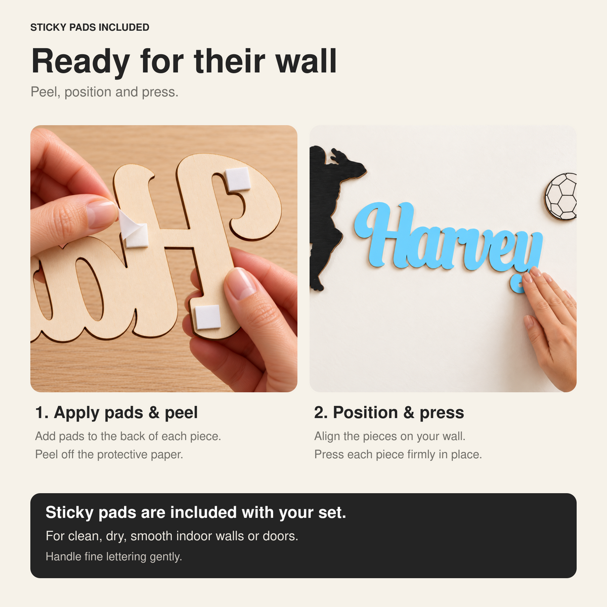 Sticky pads included: peel the protective paper and press the wooden football name sign onto a clean, dry, smooth wall.