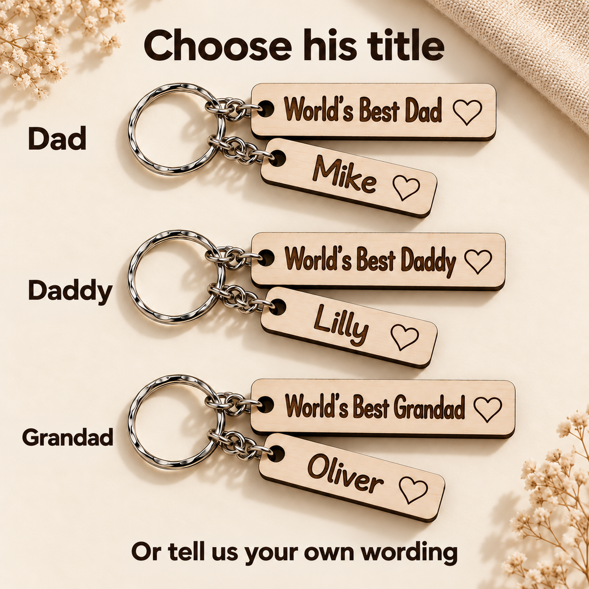 Choose Dad, Daddy, Grandad or your own wording for the main wooden keyring tag.