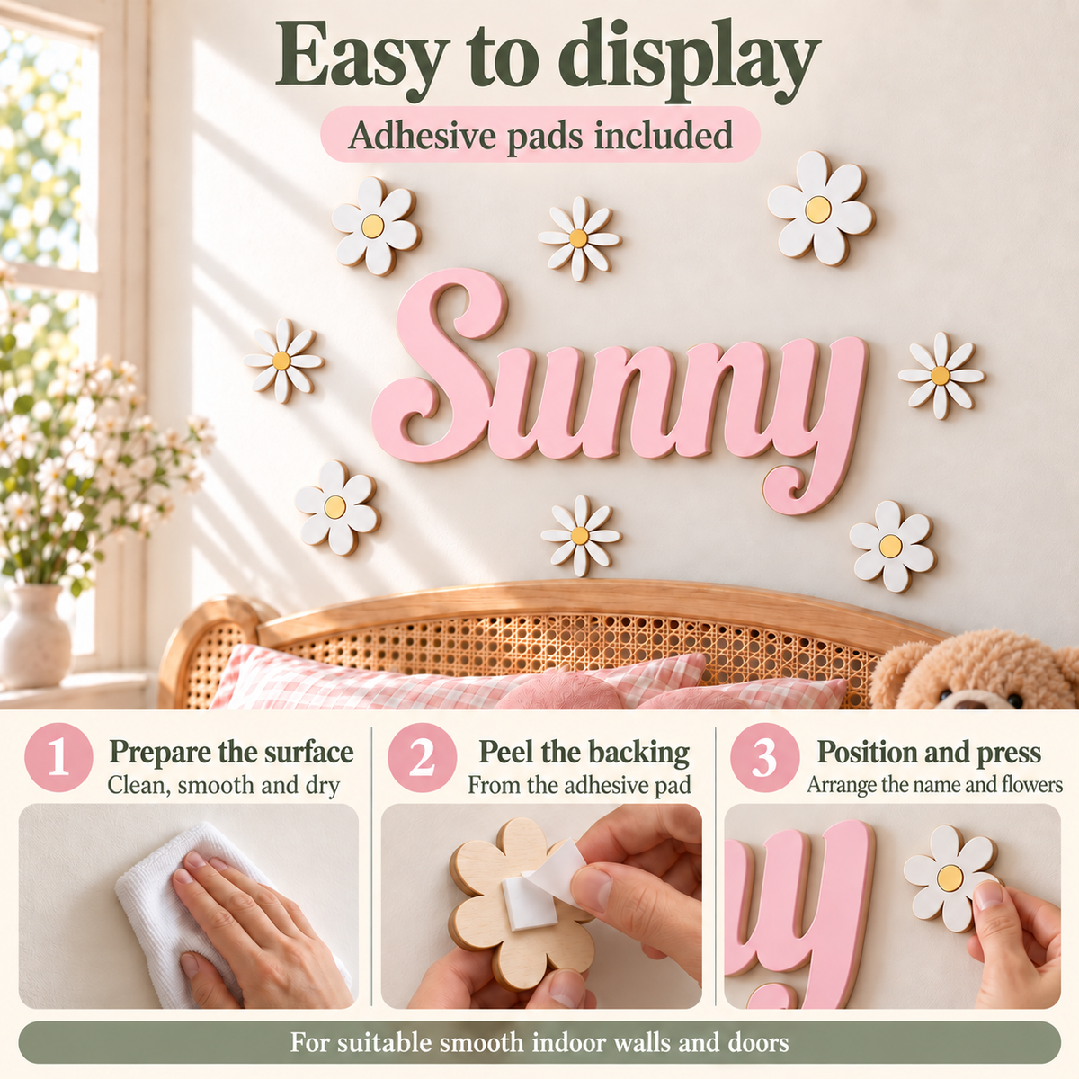 Included adhesive pads and three mounting steps for the wooden name and eight separate flowers in two designs